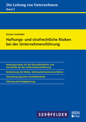 Haftungs- und strafrechtliche Risiken bei der Unternehmensführung von Seefelder,  Günter