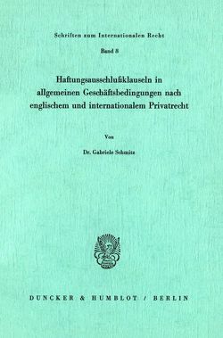 Haftungsausschlußklauseln in allgemeinen Geschäftsbedingungen nach englischem und internationalem Privatrecht. von Schmitz,  Gabriele