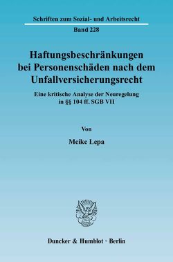 Haftungsbeschränkungen bei Personenschäden nach dem Unfallversicherungsrecht. von Lepa,  Meike