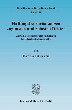 Haftungsbeschränkungen zugunsten und zulasten Dritter. von Katzenstein,  Matthias