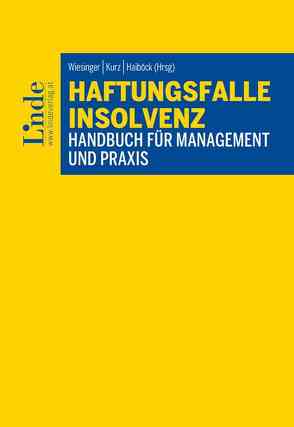 Haftungsfalle Insolvenz von Braunschmid,  Teresa, Fischer,  Johanna, Geroldinger,  Andreas, Goth,  Julia, Haiböck,  Michael, Huemer,  Daniela, Jetzinger,  Christian, Kurz,  Thomas, Müller,  Alexander, Viechtbauer,  Laura, Wiesinger,  Bernd