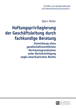 Haftungsprivilegierung der Geschäftsleitung durch fachkundige Beratung von Müller,  Björn