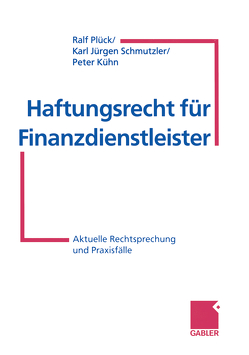 Haftungsrecht für Finanzdienstleister von Kuehn,  Peter, Plück,  Ralf, Schmutzler,  Karl Jürgen