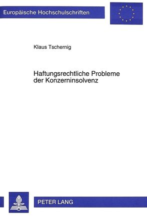 Haftungsrechtliche Probleme der Konzerninsolvenz von Tschernig,  Klaus