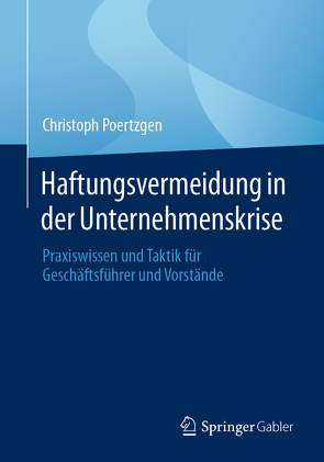 Haftungsvermeidung in der Unternehmenskrise von Poertzgen,  Christoph