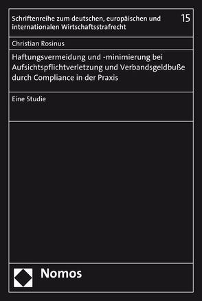 Haftungsvermeidung und -minimierung bei Aufsichtspflichtverletzung und Verbandsgeldbuße durch Compliance in der Praxis von Rosinus,  Christian