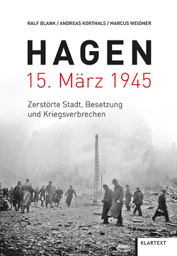 Hagen 15. März 1945 von Blank,  Ralf, Korthals,  Andreas, Weidner,  Marcus