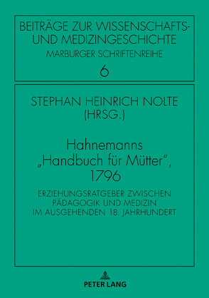 Hahnemanns «Handbuch für Mütter», 1796 von Hahnemann,  Samuel, Nolte,  Stephan Heinrich