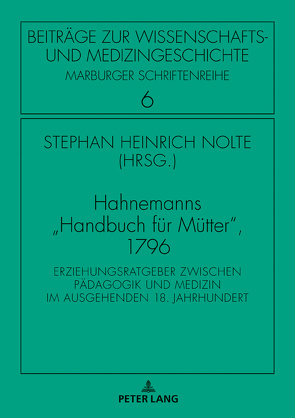 Hahnemanns «Handbuch für Mütter», 1796 von Hahnemann,  Samuel, Nolte,  Stephan Heinrich
