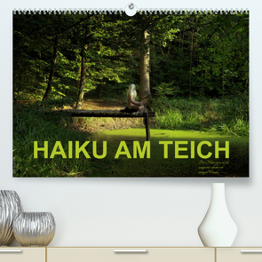 HAIKU AM TEICH (Premium, hochwertiger DIN A2 Wandkalender 2023, Kunstdruck in Hochglanz) von fru.ch