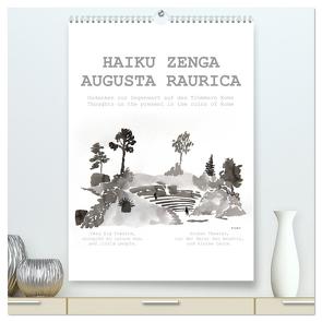 HAIKU ZENGA AUGUSTA RAURICA (hochwertiger Premium Wandkalender 2024 DIN A2 hoch), Kunstdruck in Hochglanz von fru.ch