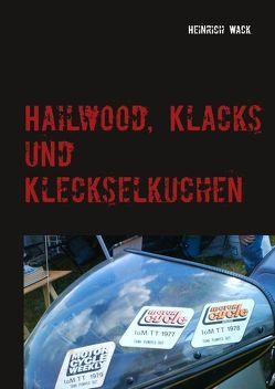 Hailwood, Klacks und Kleckselkuchen von Wack,  Heinrich