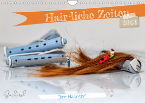Hair-liche Zeiten (Wandkalender 2023 DIN A4 quer) von Jackisch,  Ute