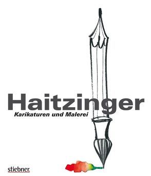 Haitzinger – Karikaturen und Malerei von Haitzinger,  Horst