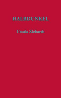 Halbdunkel von Ziebarth,  Ursula