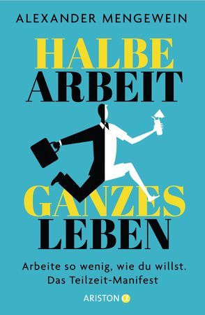 Halbe Arbeit – ganzes Leben von Mengewein,  Axel