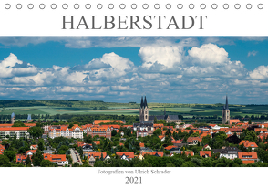 Halberstadt 2021 (Tischkalender 2021 DIN A5 quer) von Schrader,  Ulrich