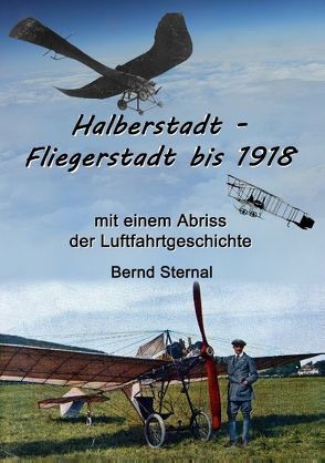Halberstadt – Fliegerstadt bis 1918 von Sternal,  Bernd