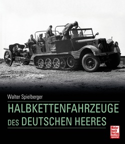 Halbkettenfahrzeuge des deutschen Heeres von Doyle,  Hilary Louis, Jentz,  Thomas L., Spielberger,  Walter J.