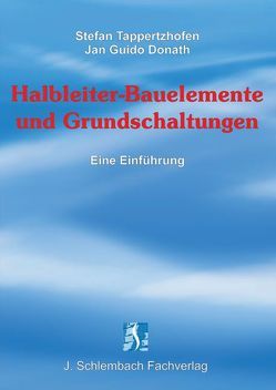 Halbleiter-Bauelemente und Grundschaltungen von Donath,  Jan G, Tappertzhofen,  Stefan