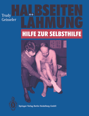 Halbseitenlähmung: Hilfe zur Selbsthilfe von Burchert,  M., Davies,  P.M., Dijkstra,  D., Förster,  E., Geisseler,  Trudy, Inglin,  D., Keller,  M., Kohenof,  M., Müller,  M., Schibli,  A., Simons,  P., Vroomen,  F.