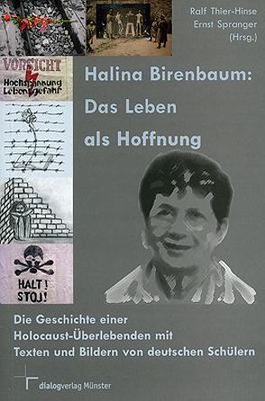 Halina Birenbaum: Das Leben als Hoffnung von Spranger,  Ernst, Thier-Hinse,  Ralf