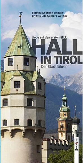Hall in Tirol – Stadtführer von Knoflach-Zingerle,  Barbara, Watzek,  Brigitte, Watzek,  Gerhard
