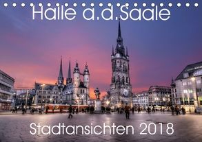 Halle an der Saale – Stadtansichten 2018 (Tischkalender 2018 DIN A5 quer) von Friebel,  Oliver