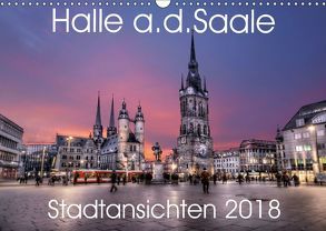 Halle an der Saale – Stadtansichten 2018 (Wandkalender 2018 DIN A3 quer) von Friebel,  Oliver