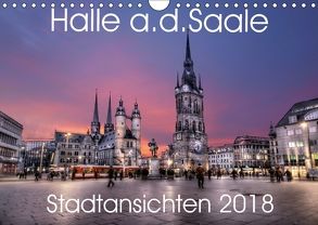 Halle an der Saale – Stadtansichten 2018 (Wandkalender 2018 DIN A4 quer) von Friebel,  Oliver