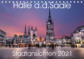 Halle an der Saale – Stadtansichten 2021 (Tischkalender 2021 DIN A5 quer) von Friebel,  Oliver