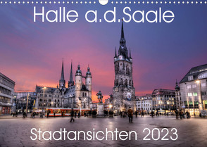 Halle an der Saale – Stadtansichten 2023 (Wandkalender 2023 DIN A3 quer) von Friebel,  Oliver