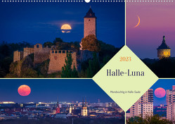 Halle-Luna – Mondsüchtig in Halle-Saale (Wandkalender 2023 DIN A2 quer) von Wasilewski,  Martin