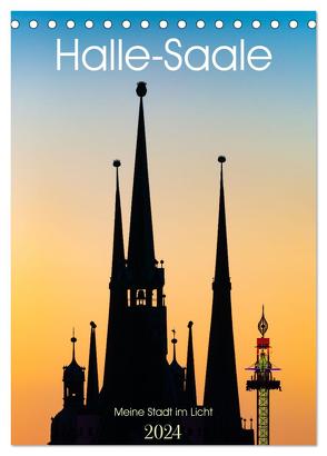 Halle/Saale – Meine Stadt im Licht (Tischkalender 2024 DIN A5 hoch), CALVENDO Monatskalender von Wasilewski,  Martin