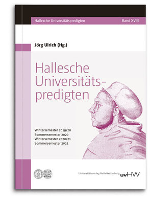 Hallesche Universitätspredigten | Band XVIII von Ulrich,  Jörg