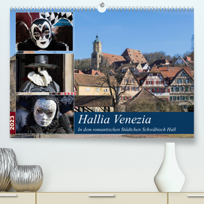 Hallia Venezia in dem romantischen Städtchen Schwäbisch Hall (Premium, hochwertiger DIN A2 Wandkalender 2023, Kunstdruck in Hochglanz) von Dürr,  Brigitte