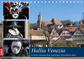 Hallia Venezia in dem romantischen Städtchen Schwäbisch Hall (Tischkalender 2020 DIN A5 quer) von Dürr,  Brigitte
