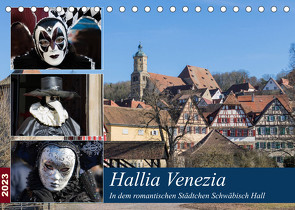 Hallia Venezia in dem romantischen Städtchen Schwäbisch Hall (Tischkalender 2023 DIN A5 quer) von Dürr,  Brigitte