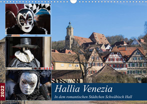 Hallia Venezia in dem romantischen Städtchen Schwäbisch Hall (Wandkalender 2022 DIN A3 quer) von Dürr,  Brigitte
