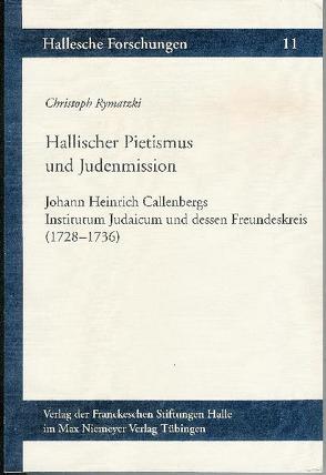 Hallischer Pietismus und Judenmission von Rymatzki,  Christoph