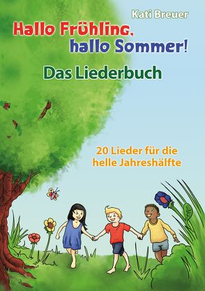 Hallo Frühling, hallo Sommer! 20 Lieder für die helle Jahreshälfte von Breuer,  Kati