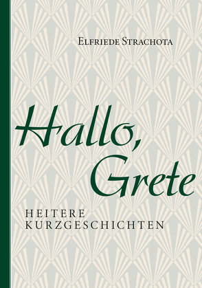 Hallo, Grete von Strachota,  Elfriede