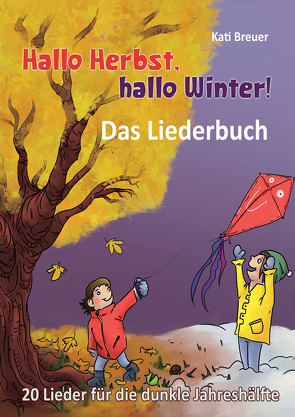 Hallo Herbst, hallo Winter! 20 Lieder für die dunkle Jahreshälfte von Breuer,  Kati