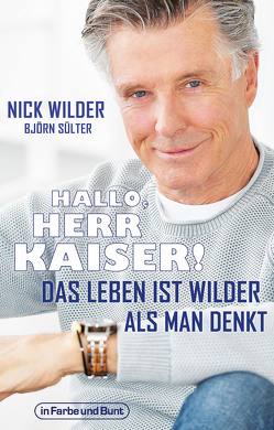 Hallo, Herr Kaiser! Das Leben ist wilder als man denkt von Sülter,  Björn, Wilder,  Nick