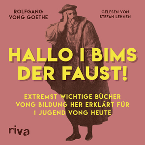 Hallo i bims der Faust von Goethe,  Rolfgang vong, Lehnen,  Stefan, Wimmer,  Matthias