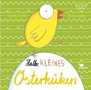 Hallo, kleines Osterküken von Fischer,  Ulrike, Oertel,  Katrin