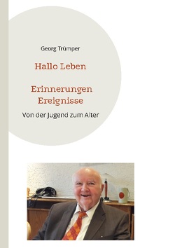 Hallo Leben Erinnerungen Ereignisse von Trümper,  Georg