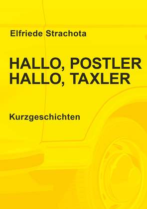 Hallo, Postler, Hallo, Taxler von Strachota,  Elfriede