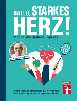 Hallo, starkes Herz! von Hindricks,  Prof. Dr. med. Gerhard