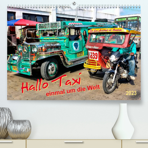 Hallo Taxi – einmal um die Welt (Premium, hochwertiger DIN A2 Wandkalender 2023, Kunstdruck in Hochglanz) von Roder,  Peter